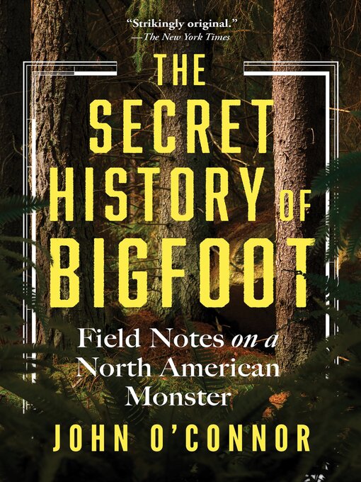 Title details for The Secret History of Bigfoot by John O'Connor - Available